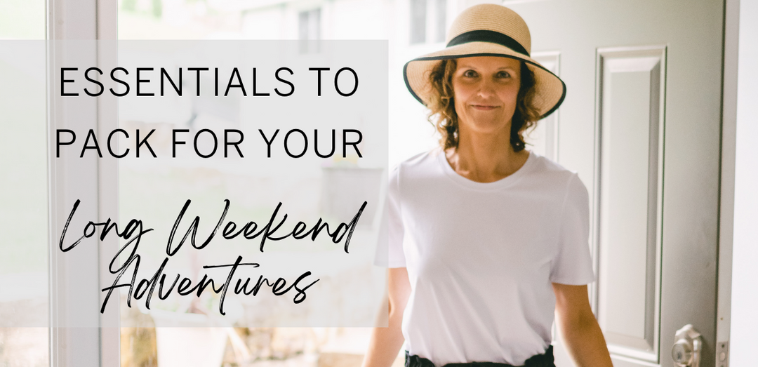 Essentials to Pack For Your Long Weekend Adventures