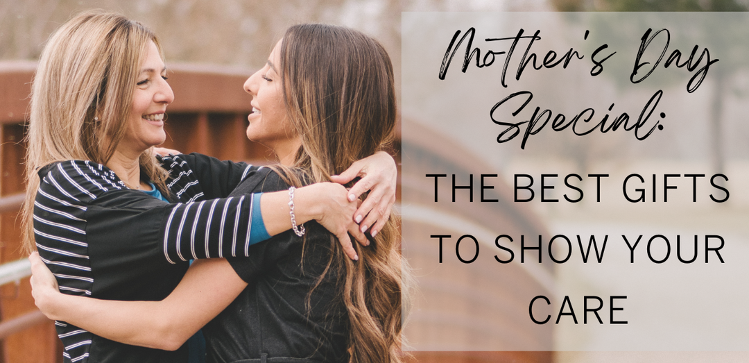 Best Gifts To Show Your Mom You Care