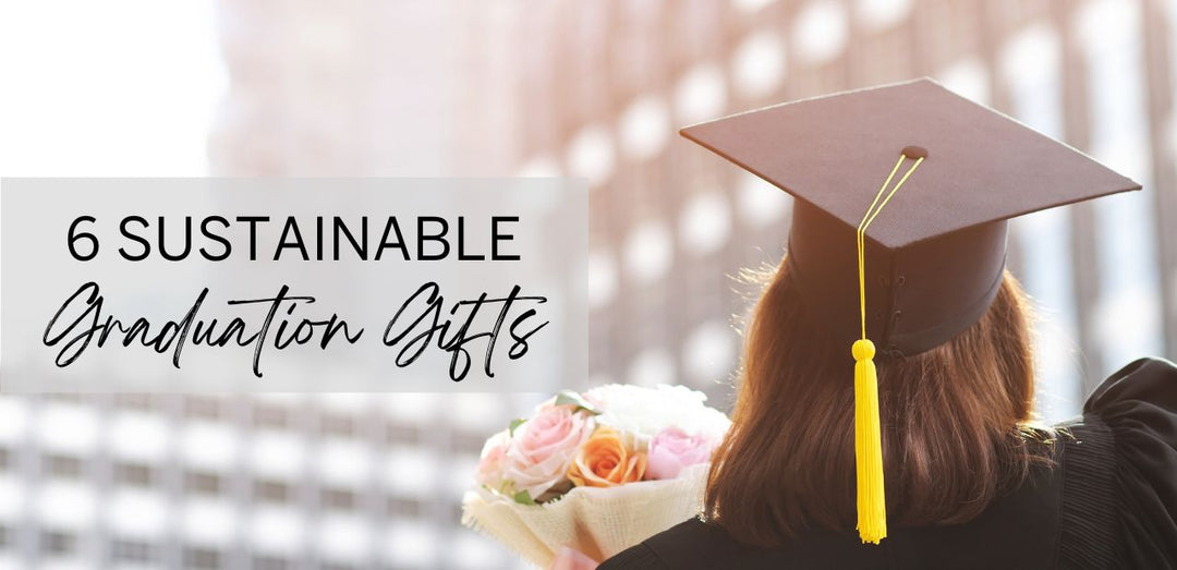 6 Sustainable Graduation Gift Ideas