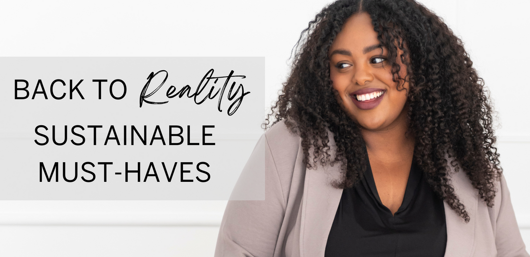 Back to Reality Sustainable Must-Haves
