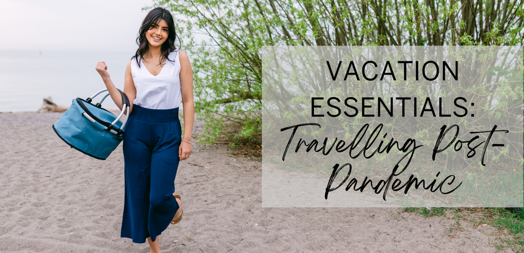 Vacation Essentials: Travelling post-pandemic